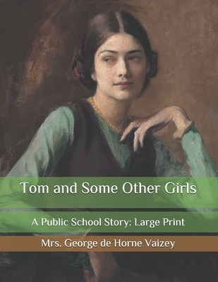 Tom and Some Other Girls: A Public School Story... B08QZZ8H8G Book Cover