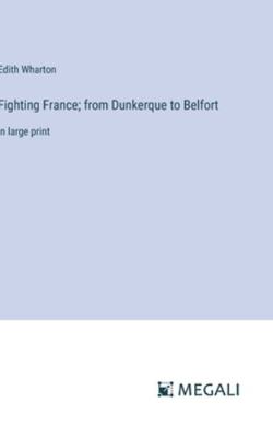 Fighting France; from Dunkerque to Belfort: in ... 3387032676 Book Cover