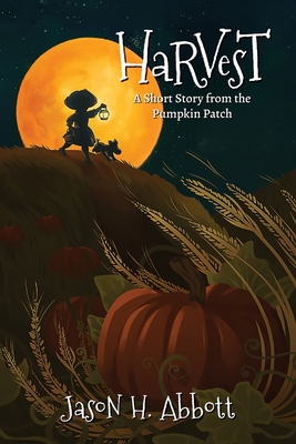 Harvest: A Short Story from the Pumpkin Patch 1951478029 Book Cover