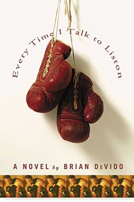 Every Time I Talk to Liston: A Novel 1582345775 Book Cover