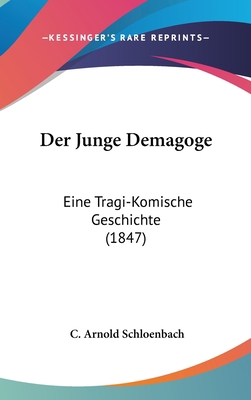Der Junge Demagoge: Eine Tragi-Komische Geschic... [German] 1160610606 Book Cover