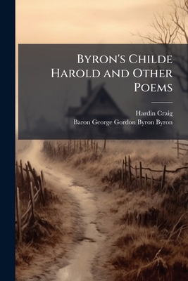 Byron's Childe Harold and Other Poems 114901850X Book Cover