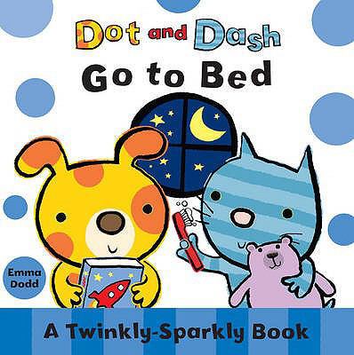 Dot and Dash Go to Bed: A Twinkly-Sparkly Book.... 1407104705 Book Cover