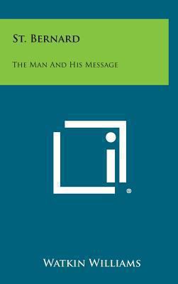 St. Bernard: The Man and His Message 1258917866 Book Cover