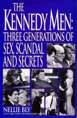 The Kennedy Men: Three Generations of Sex, Scan... 1575660156 Book Cover