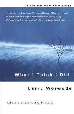 What I Think I Did: A Season of Survival in Two... 0465078494 Book Cover