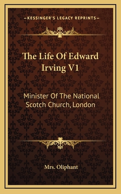 The Life of Edward Irving V1: Minister of the N... 1163475122 Book Cover