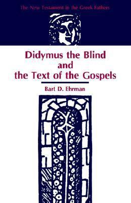 Didymus the Blind and the Text of the Gospels 1555400841 Book Cover