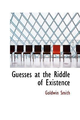 Guesses at the Riddle of Existence 1103571702 Book Cover
