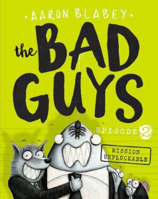 The Bad Guys Episode 2: Mission Unpluckable 1407170570 Book Cover