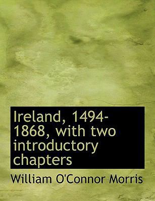 Ireland, 1494-1868, with Two Introductory Chapters [Large Print] 1116081024 Book Cover