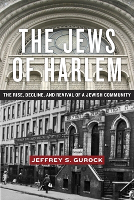 The Jews of Harlem: The Rise, Decline, and Revi... 1479890421 Book Cover