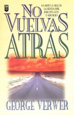 No Vuelvas Atras: Un Reto A Seguir la Senda del... [Spanish] 0789905906 Book Cover