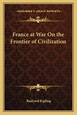 France at War On the Frontier of Civilization 1162754508 Book Cover