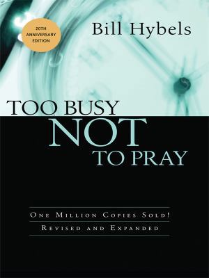 Too Busy Not to Pray: Slowing Down to Be with God [Large Print] 1594152470 Book Cover