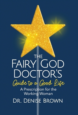 The Fairy God Doctor's Guide to a Good Life: A ... 1964377625 Book Cover