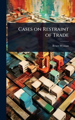 Cases on Restraint of Trade 1023601206 Book Cover