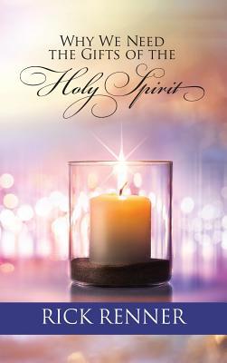 Why We Need the Gifts of the Holy Spirit 1680313843 Book Cover