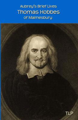 Aubrey's Brief Lives: Thomas Hobbes: With Hobbe... 1533014523 Book Cover