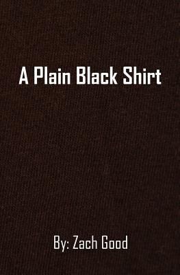 A Plain Black Shirt 0997603402 Book Cover