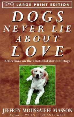 Dogs Never Lie about Love: Reflections on the E... [Large Print] 0679774459 Book Cover