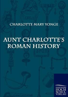 Aunt Charlotte's Roman History 3867415099 Book Cover