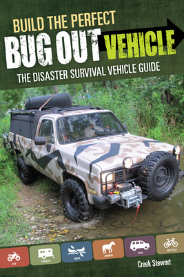 Build the Perfect Bug Out Vehicle: The Disaster... 1440333084 Book Cover