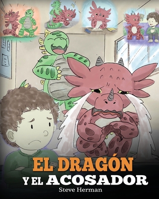 El Dragón y el Acosador: (Dragon and The Bully)... [Spanish] 1950280357 Book Cover