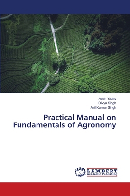Practical Manual on Fundamentals of Agronomy 6207471628 Book Cover