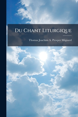 Du Chant Liturgique [French] 1149606746 Book Cover