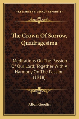 The Crown Of Sorrow, Quadragesima: Meditations ... 1164007300 Book Cover