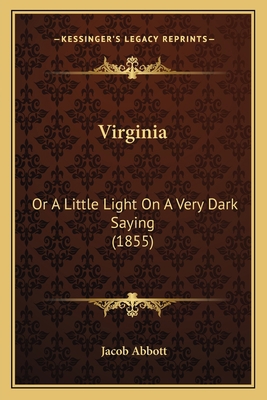 Virginia: Or A Little Light On A Very Dark Sayi... 1167237986 Book Cover