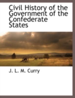 Civil History of the Government of the Confeder... 1117872939 Book Cover