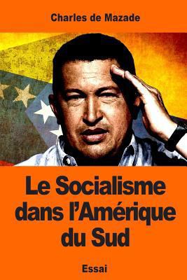 Le Socialisme dans l'Amérique du Sud [French] 1543009018 Book Cover