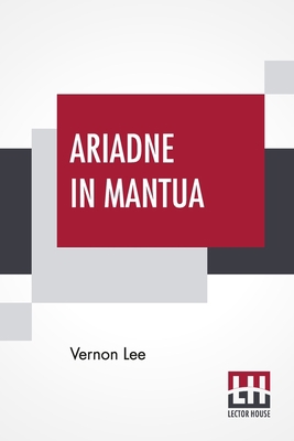 Ariadne In Mantua: A Romance In Five Acts 9390015561 Book Cover
