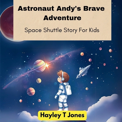 Astronaut Andy's Brave Adventure (Space Shuttle... B0DXBXZRHQ Book Cover