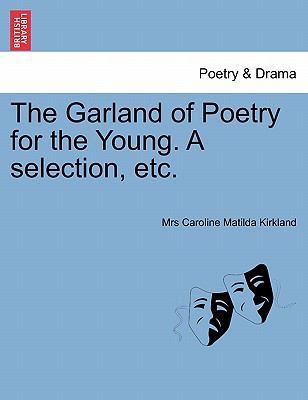 The Garland of Poetry for the Young. A selectio... 1241142602 Book Cover