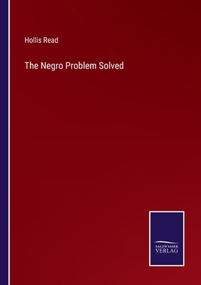 The Negro Problem Solved 3752591609 Book Cover