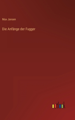 Die Anfänge der Fugger [German] 3368267612 Book Cover