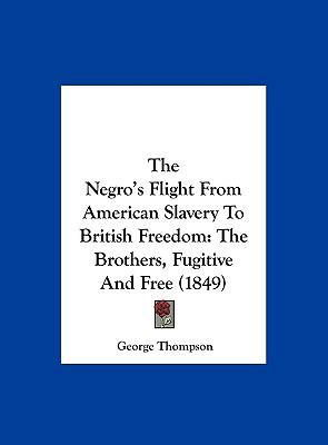 The Negro's Flight from American Slavery to Bri... 1161951369 Book Cover