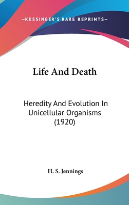 Life And Death: Heredity And Evolution In Unice... 0548954437 Book Cover