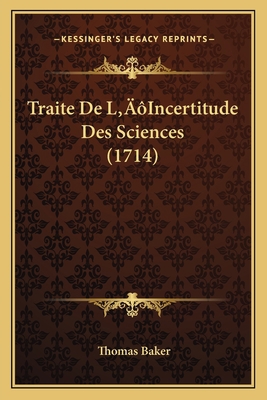Traite De L'Incertitude Des Sciences (1714) [French] 1166321185 Book Cover