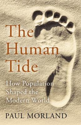 The Human Tide: How Population Shaped the Moder... 1473675146 Book Cover