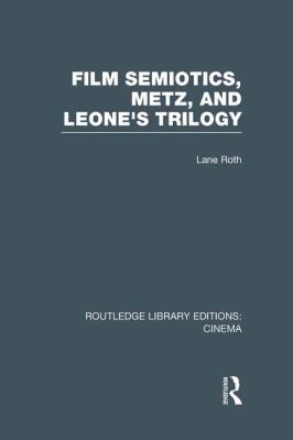 Film Semiotics, Metz, and Leone's Trilogy 113896977X Book Cover