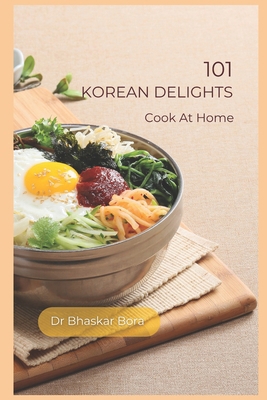 101 Korean Delights: Cook At Home B0DCJXHRPF Book Cover