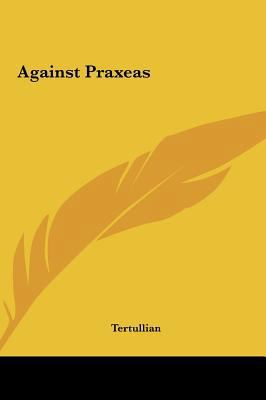 Against Praxeas 116142041X Book Cover