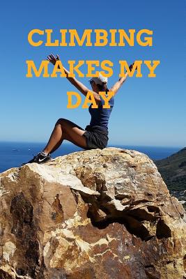 Climbing Make My Day 1096119048 Book Cover