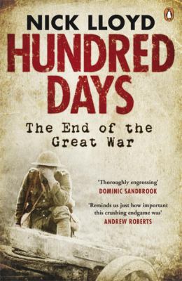 Hundred Days: The End Of The Great War 0241953812 Book Cover