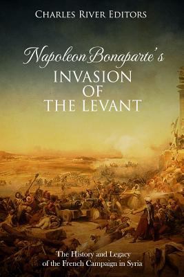 Napoleon Bonaparte's Invasion of the Levant: Th... 1718857047 Book Cover