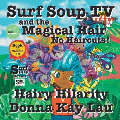 Surf Soup TV and The Magical Hair: No Haircuts!... [Large Print] 1956022791 Book Cover